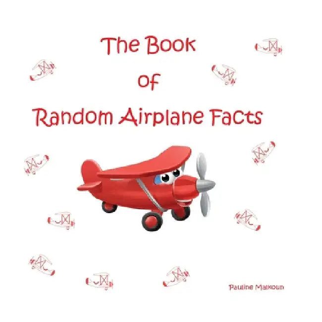 The Book of Random Airplane Facts by Pauline Malkoun