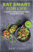 Eat Smart for Life: A Guide to Developing Healthy Eating Behaviors by Sam Fury