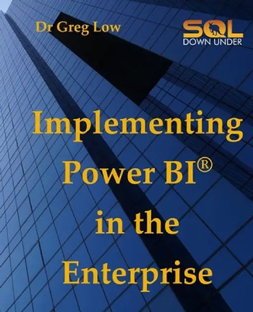 Implementing Power BI in the Enterprise by Greg Low