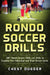 Rondo Soccer Drills: 100+ Rondo Soccer Skills and Drills to Escalate Your Individual and Team Soccer Game by Chest Dugger