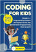 Coding for Kids Ages 8-12: Simple C++ Programming Lessons and Get You Started With Programming from Scratch (Coding for Absolute Beginners) by Mather, Bob
