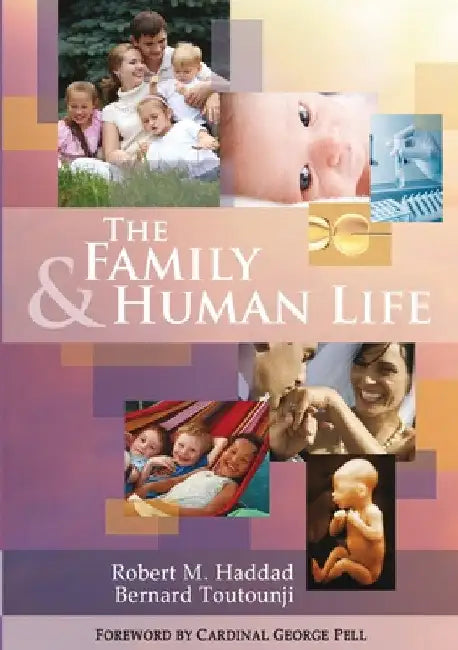 The Family & Human Life by Robert M. Haddad