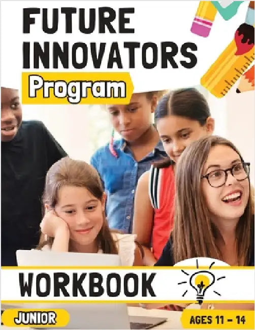 Future Innovators Program - Junior Workbook Ages 11 - 14 Years by Nelson, Romney