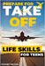 Prepare For Take Off - Life Skills for Teens: The Complete Teenagers Guide to Practical Skills for Life After High School and Beyond Travel, Budgeting by Nelson, Romney