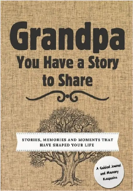 Grandpa, You Have a Story to Share: Stories, Memories and Moments That Have Shaped Your Life by Nelson, Romney