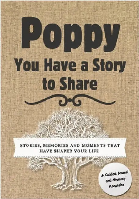 Poppy, You Have a Story to Share: Stories, Memories and Moments That Have Shaped Your Life by Nelson, Romney