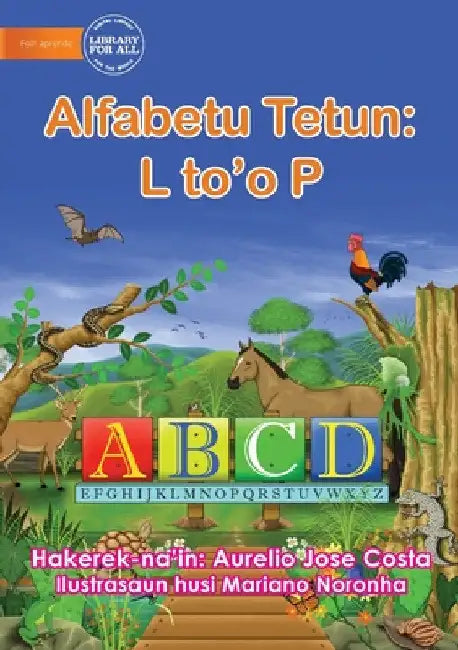 The Alphabet: Alfabetu Tetun: L to'o P by Aurelio Jose Costa