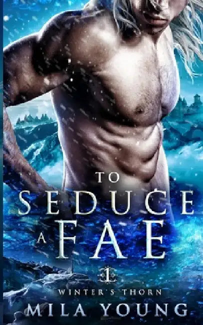 To Seduce A Fae: Paranormal Romance by Mila Young
