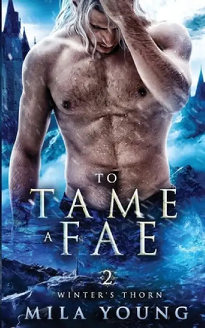 To Tame A Fae: Paranormal Romance by Mila Young