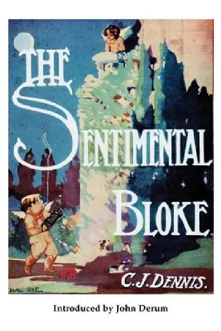 The Sentimental Bloke by C. J. Dennis