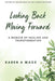 Looking Back Moving Forward: A Memoir of Healing and Transformation by Karen a. Mace