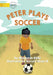 Peter Plays Soccer by MacLean Biliki