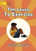 Tim Loves to Exercise by Summerrose Campbell