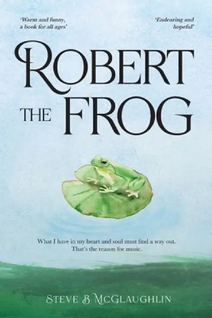 Robert The Frog by Steve B. McGlaughlin