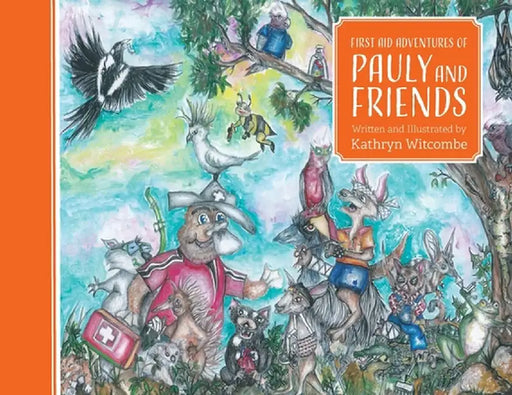 First Aid Adventure of Pauly and Friends by Kathryn Witcombe