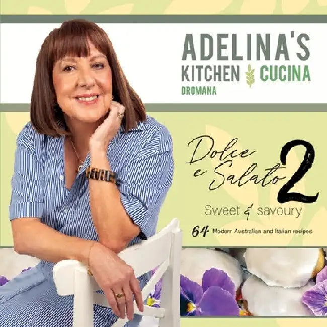 Adelina's Kitchen Dromana: Dolce e Salato / Sweet & Savoury2 by Adelina Pulford