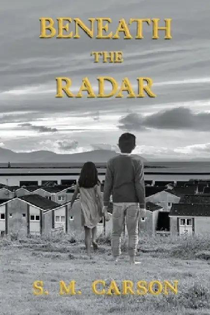 Beneath the Radar by S. M. Carson