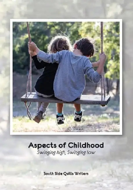 Aspects of Childhood: Swinging high, Swinging low by South Side Quills Writers