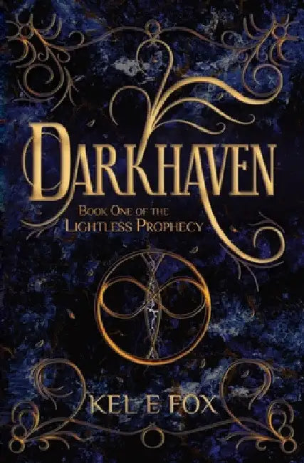 Darkhaven: Book 1 of The Lightless Prophecy by Kel E. Fox