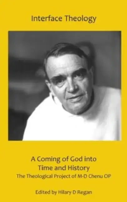 A Coming of God into Time and History: The Theological Project of M-d Chenu Op by Hilary D. (EDT) Regan