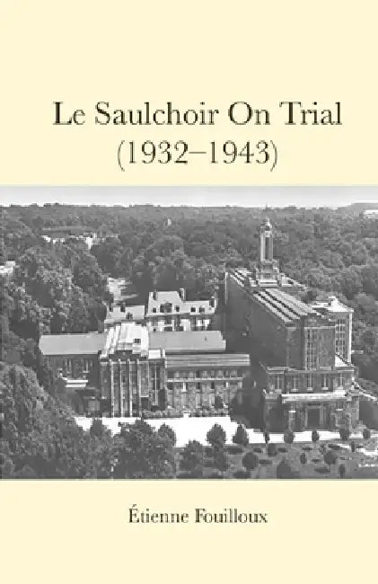 Le Saulchoir on Trial (1932-1943) by Etienne Fouilloux, Patricia Kelly