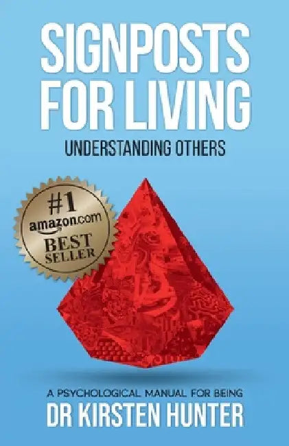 Signposts for Living Book 4, Understanding Others - Loved ones to Tricky Ones: A Psychological Manual for Being by Kirsten Hunter