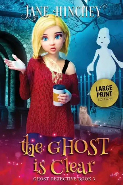 The Ghost is Clear - Large Print Edition by Jane Hinchey