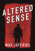Altered Sense by Jeffries, Max