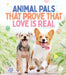 Animal Pals That Prove That Love Is Real by Smith Street Books