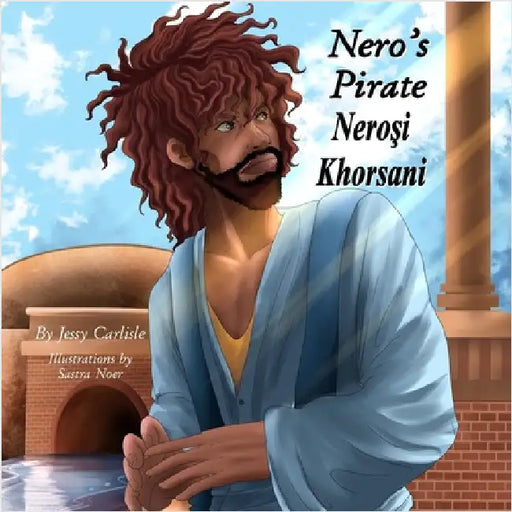 Nero's Pirate / Neroşi Khorsani: The Legend of Anicetus (Aniketiş P̌aramiti) by Carlisle, Jessy