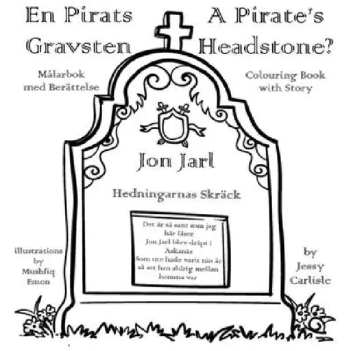 A Pirate's Headstone? (En Pirats Gravsten): The Legend of the Terror of the Heathen by Jessy Carlisle