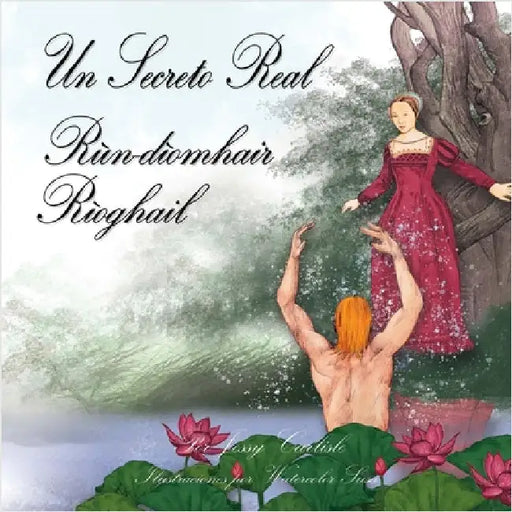 A Royal Secret / Un Secreto Real / Rùn-dìomhair Rìoghail: La leyenda de Guille de Winsbury (Ùr-sgeul Uilleim Uinsbridhe) by Carlisle, Jessy