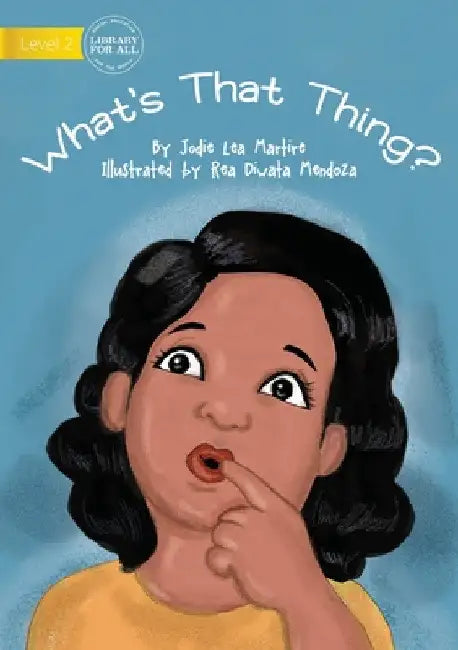 What's That Thing? by Jodie Lea Martire