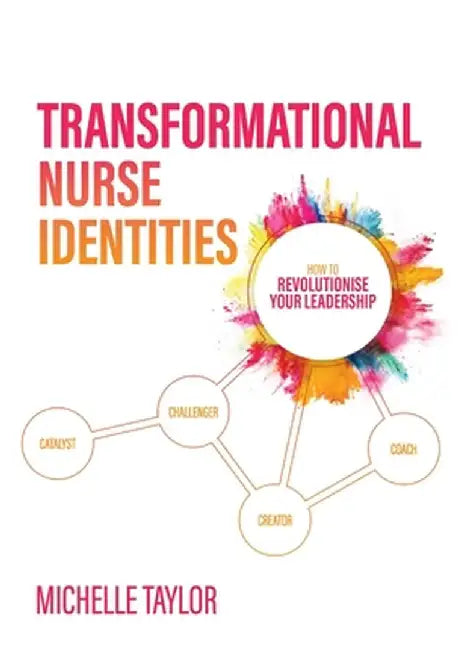 Transformational Nurse Identities: How to revolutionise your leadership by Michelle Taylor