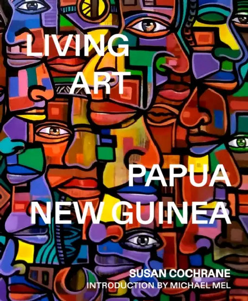 Living Art: Papua New Guinea by Susan Cochrane, Steven Enomb Kilanda