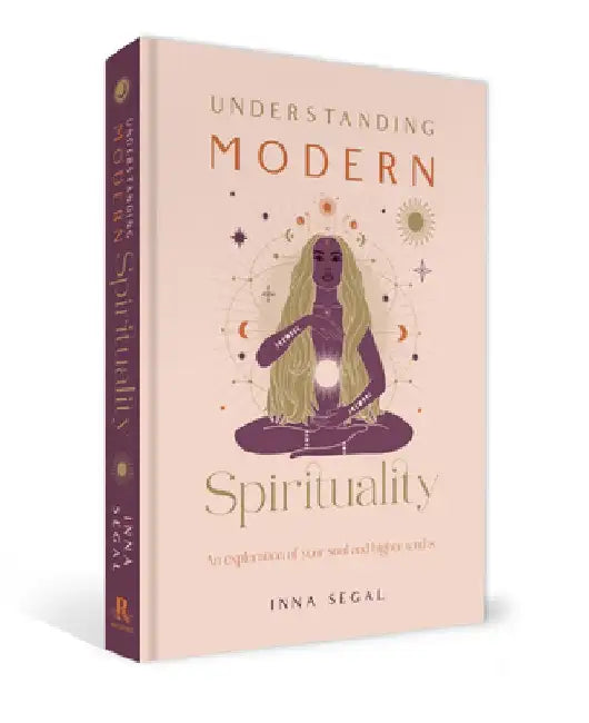 Understanding Modern Spirituality: An Exploration of Your Soul and Higher Truths by Inna Segal