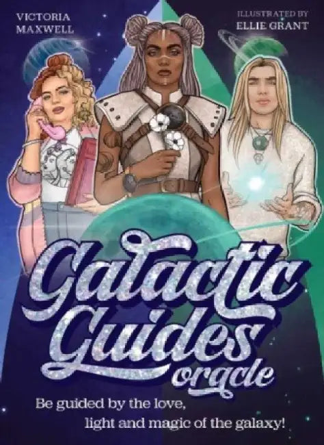 Galactic Guides Oracle: Be Guided by the Love, Light and Magic of the Galaxy! by Victoria Maxwell