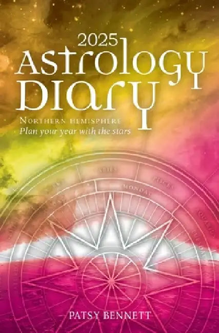 2025 Astrology Diary - Northern Hemisphere: Plan Your Years with the Stars by Patsy Bennett