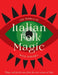 The World of Italian Folk Magic by Rose Inserra