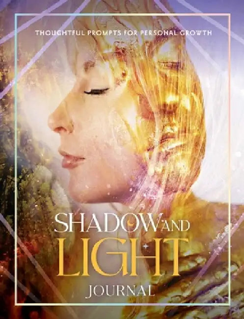Shadow and Light Journal: Thoughtful Prompts for Self-Growth by Selena Moon