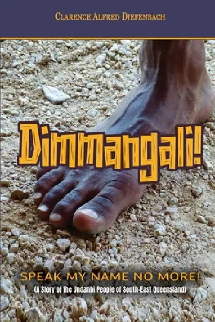 Dimmangali; Speak My Name No More by Clarence Alfred Diefenbach