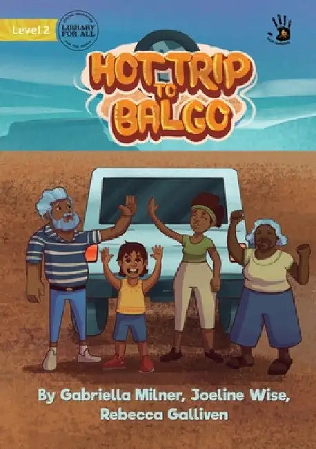 The Hot Trip to Balgo - Our Yarning by Gabriella Milner
