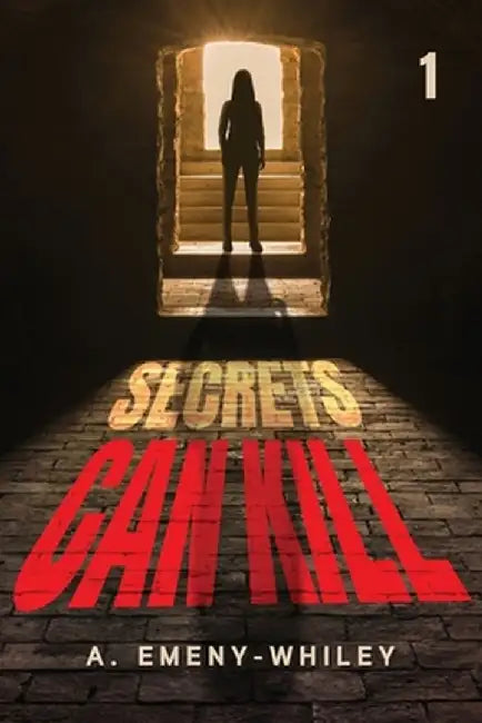 Secrets Can Kill 1 by A. Emeny-Whiley