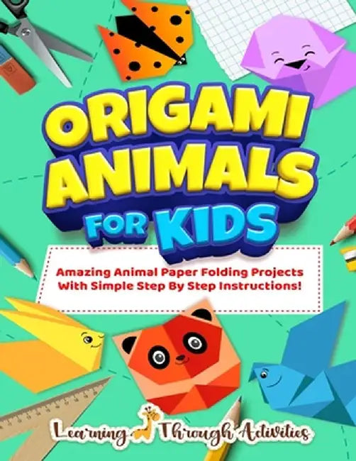 Origami Animals For Kids: Amazing Animal Paper Folding Projects With Simple Step By Step Instructions! (Origami Fun) by Charlotte Gibbs
