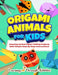 Origami Animals For Kids: Amazing Animal Paper Folding Projects With Simple Step By Step Instructions! (Origami Fun) by Charlotte Gibbs