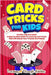 Card Tricks For Kids: Shuffle, Flip and WOW! A Step-by-Step Guide To Learning Card Tricks That Will Amaze Your Friends And Family! by Gibbs, C.