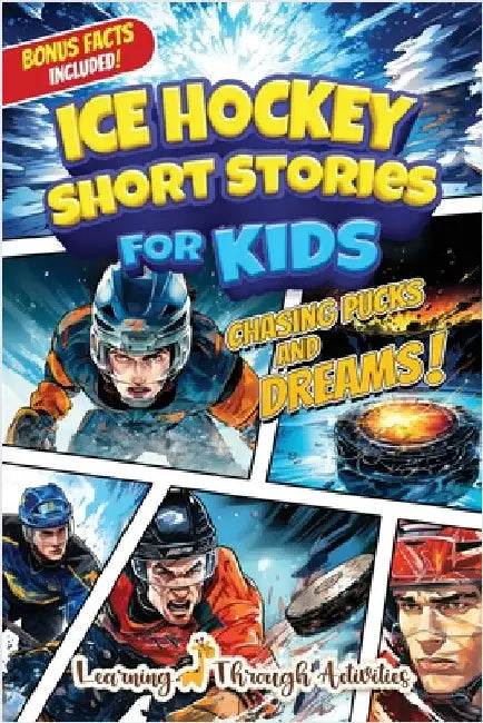 Ice Hockey Short Stories For Kids: Tales of Triumph From Ice Hockey History To Motivate Young Aspiring Sports Champions Reaching for the Stars! by Gibbss, C.