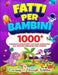 Fatti per Bambini: 1000+ Curiosità Divertenti Che Non Conoscevi Sul Nostro Meraviglioso Mondo by C. Gibbs