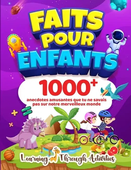 Faits Pour Enfants: 1000 anecdotes amusantes que tu ne savais pas sur notre merveilleux monde by C. Gibbs