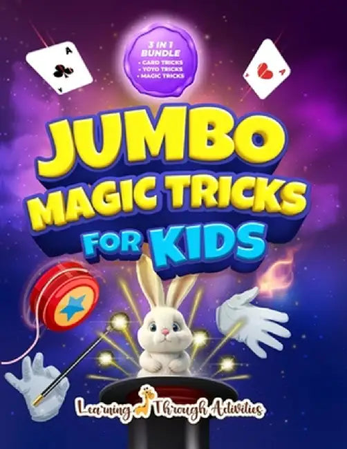 Jumbo Magic Tricks For Kids: "How Did YOU Do That!?" - Embark on a Thrilling Magic Adventure of Card Tricks, Yoyo Stunts, and Exciting Illusions! by C. Gibbs